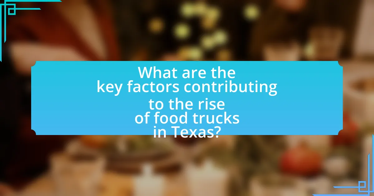 What are the key factors contributing to the rise of food trucks in Texas?