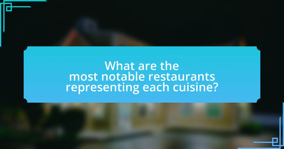 What are the most notable restaurants representing each cuisine?