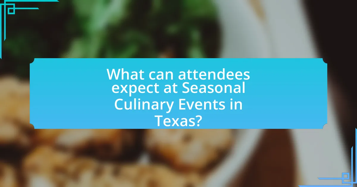 What can attendees expect at Seasonal Culinary Events in Texas?