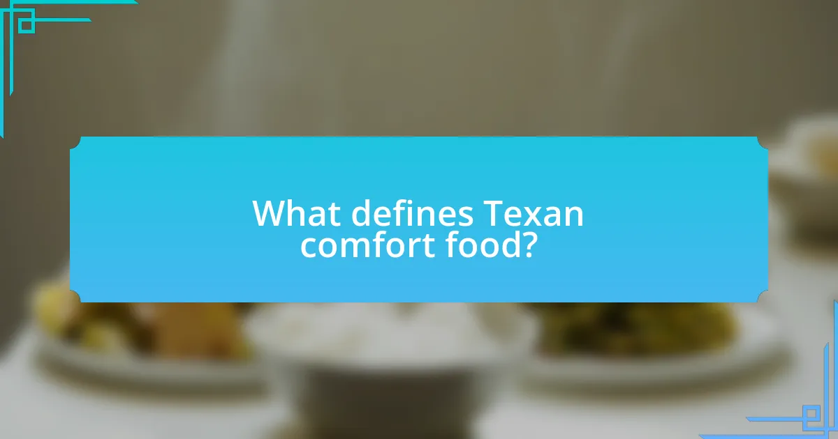 What defines Texan comfort food?