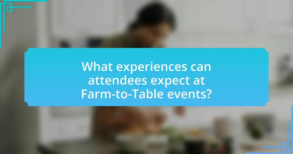What experiences can attendees expect at Farm-to-Table events?