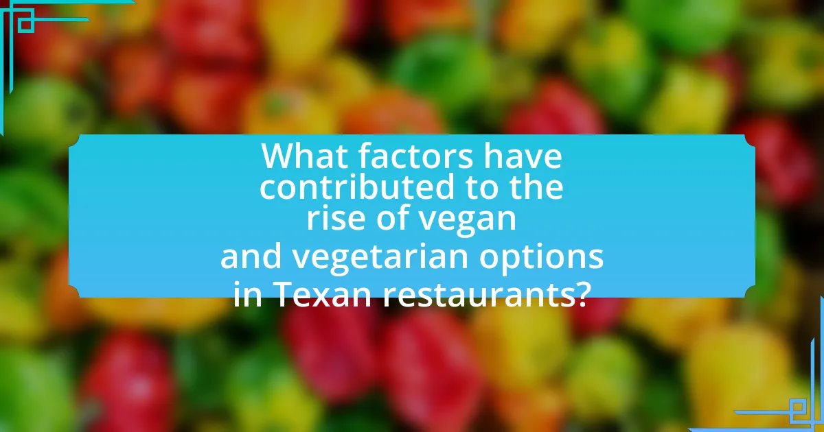What factors have contributed to the rise of vegan and vegetarian options in Texan restaurants?