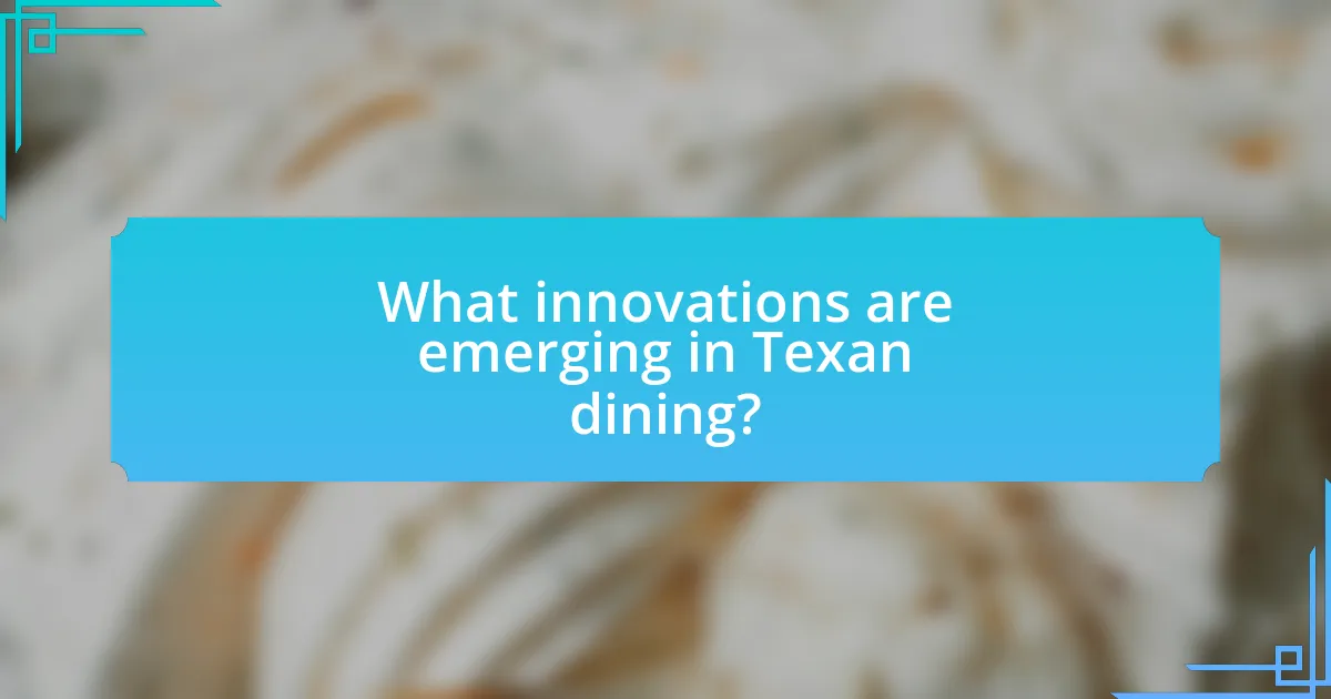 What innovations are emerging in Texan dining?