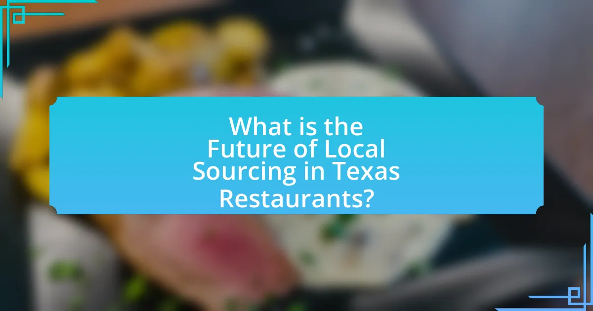 What is the Future of Local Sourcing in Texas Restaurants?