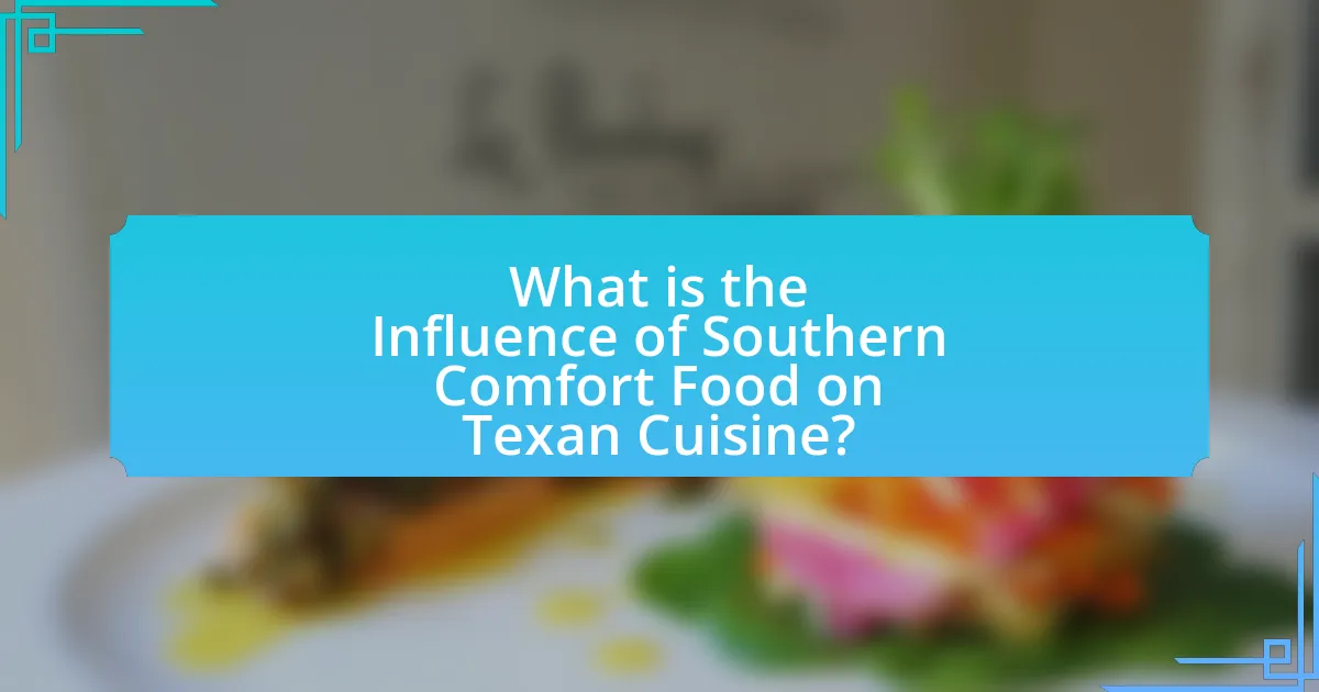What is the Influence of Southern Comfort Food on Texan Cuisine?