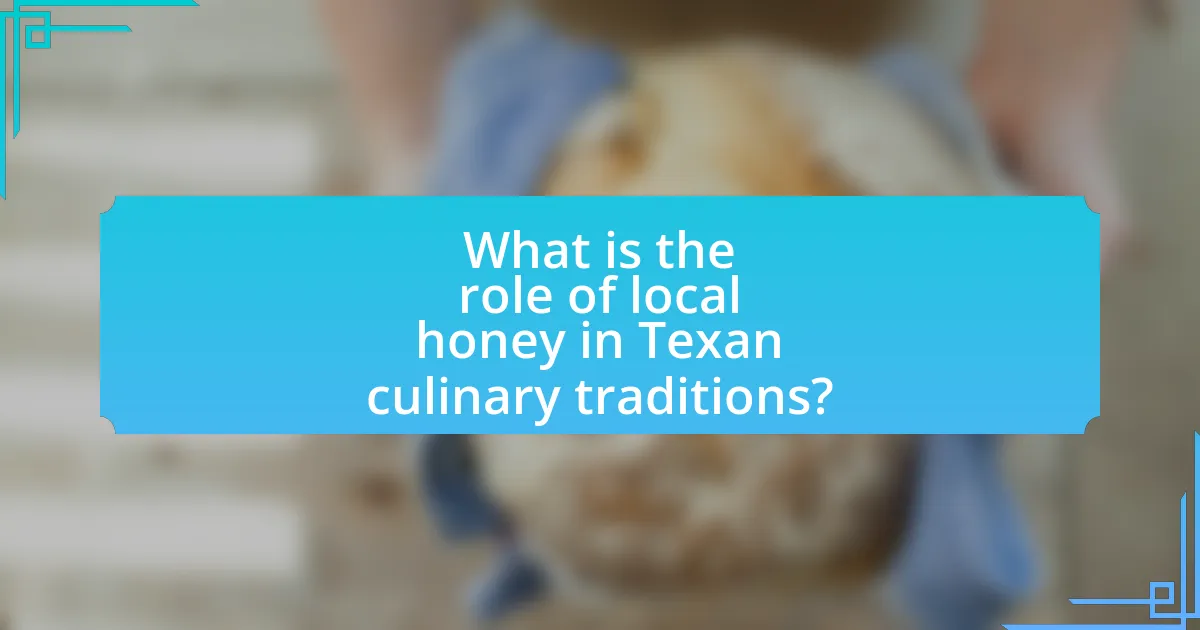 What is the role of local honey in Texan culinary traditions?