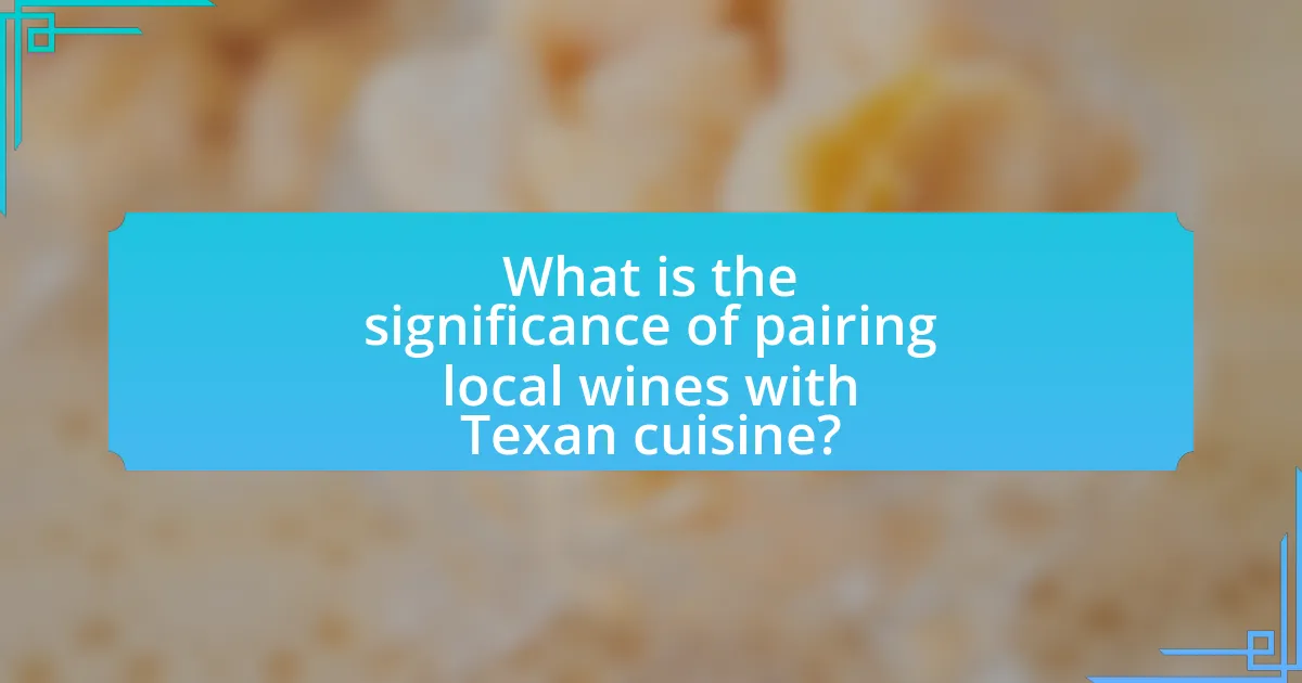 What is the significance of pairing local wines with Texan cuisine?