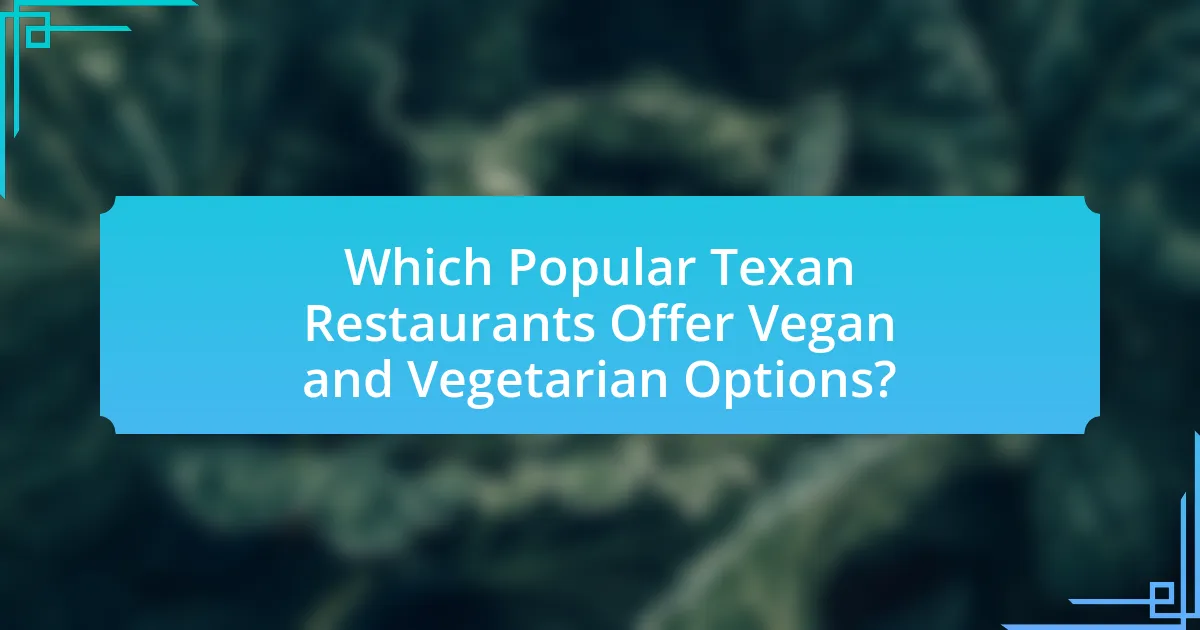 Which Popular Texan Restaurants Offer Vegan and Vegetarian Options?