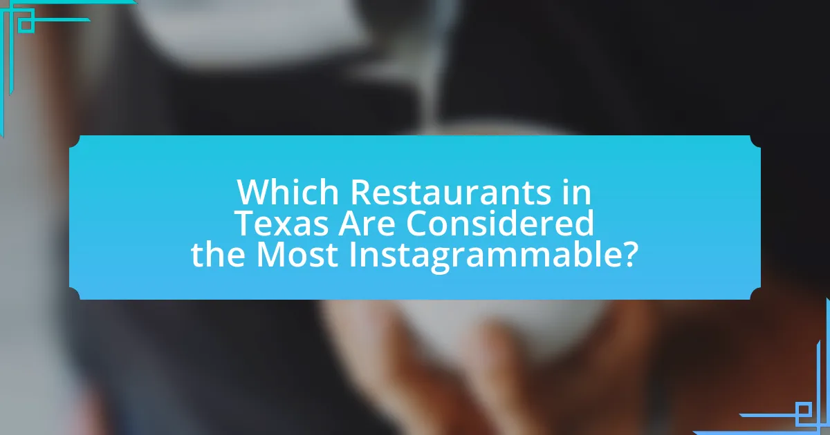 Which Restaurants in Texas Are Considered the Most Instagrammable?