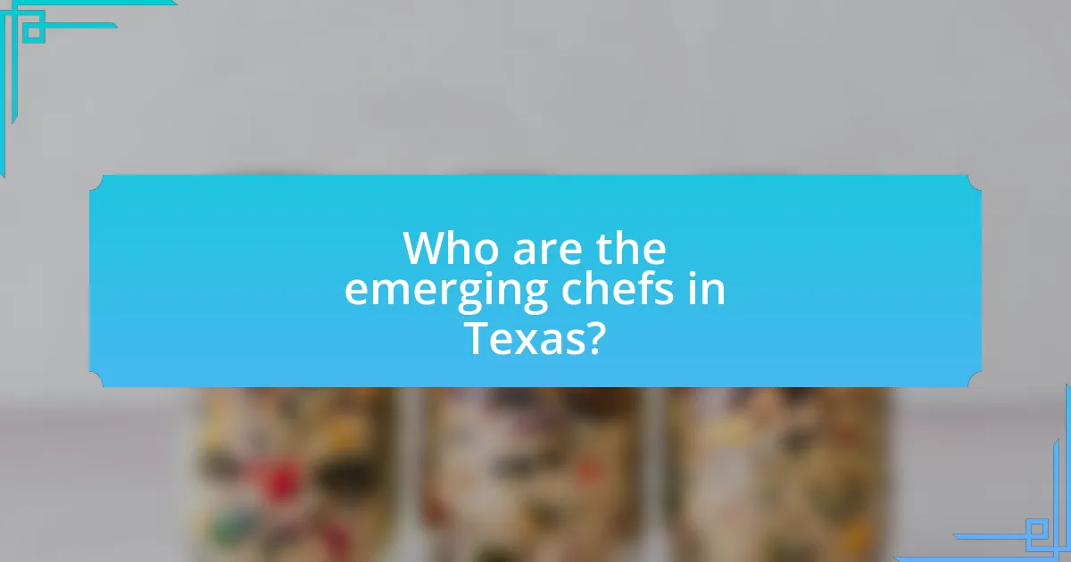 Who are the emerging chefs in Texas?